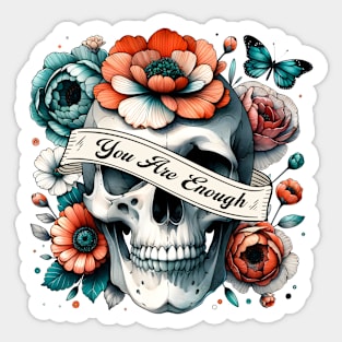 "You Are Enough" Floral Skull Sticker